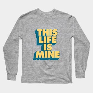 This Life is Mine in Pink, Red, Blue and Yellow Long Sleeve T-Shirt